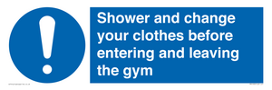 Shower and change your clothes before entering and leaving the gym